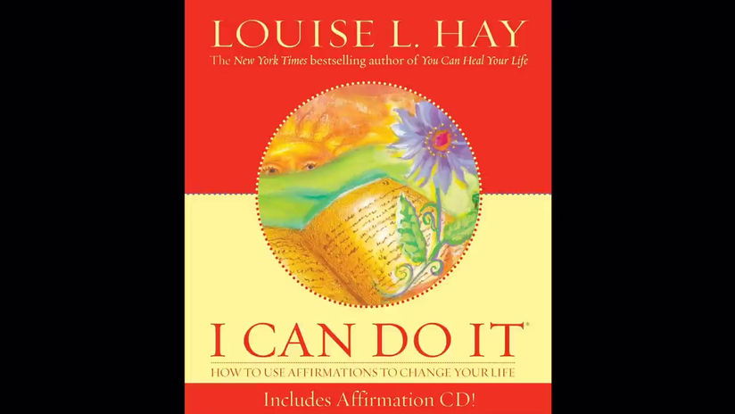 Louise Hay - I Can Do It_ How to Use Affirmations to Change Your Life